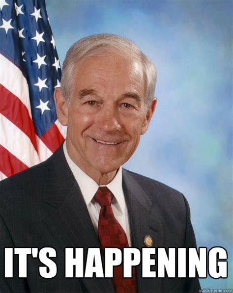 Its Happening Ron Paul Quickmeme