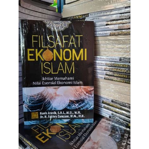 Jual Filsafat Ekonomi Islam Ikhtiar Memahami Nilai Esensial Ekonomi