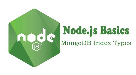 Nodejs Basics — Mongodb Index Types