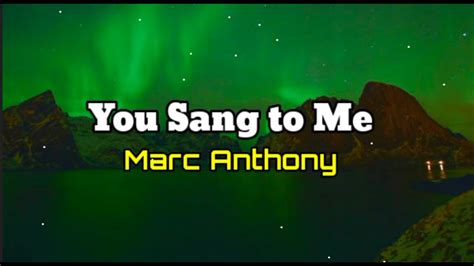 You Sang To Me Marc Anthony Lyrics YouTube