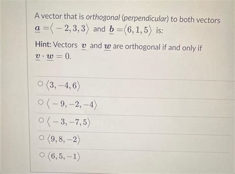 Solved A Vector That Is Orthogonal Perpendicular To Both