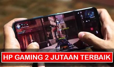 10 Hp Gaming 2 Jutaan Terbaik Februari 2022 Ml And Pubg Lancar