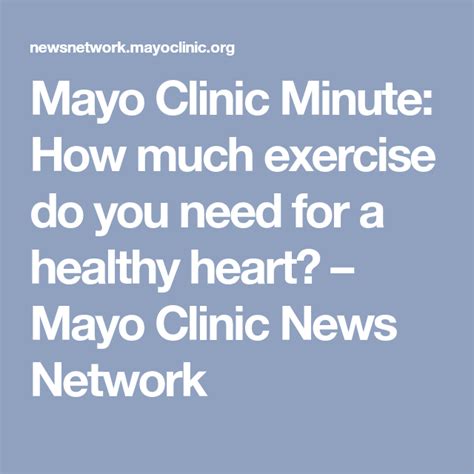 Mayo Clinic Minute How Much Exercise Do You Need For A Healthy Heart