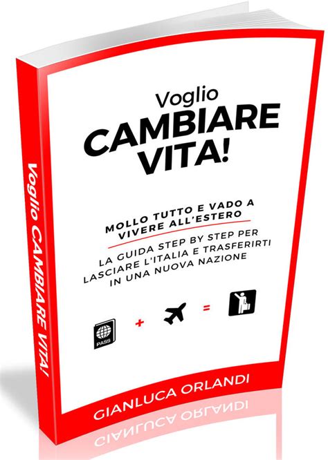 Voglio Cambiare Vita Mollo Tutto E Vado A Vivere Allestero Gianluca