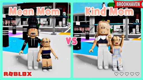 Mean Mom Vs Kind Mom Brookhaven Rp Roblox Youtube