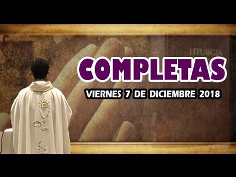 Oración de la noche Completas VIERNES 7 DE DICIEMBRE 2018 Padre