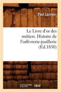 Le Livre D Or Des M Tiers Histoire De L Orf Vrerie Joaillerie D