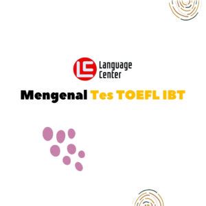 Keunggulan Tes Toefl Online Yang Bisa Kamu Dapatkan