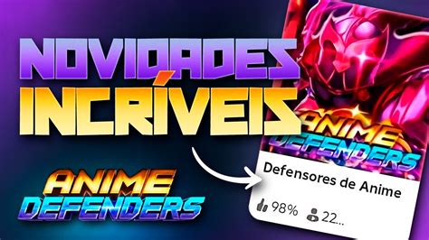 TUDO SOBRE A UPDATE 2 DO ANIME DEFENDERS YouTube