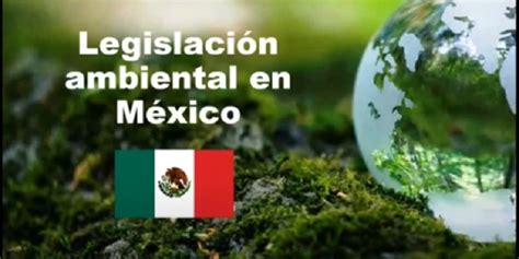 Los grandes retos pendientes de la Legislación Ambiental Mexico Social