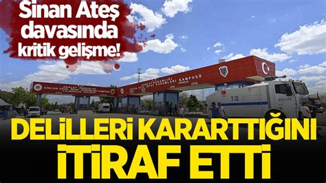 Sinan Ateş davasında kritik gelişme Delilleri kararttığını itiraf etti