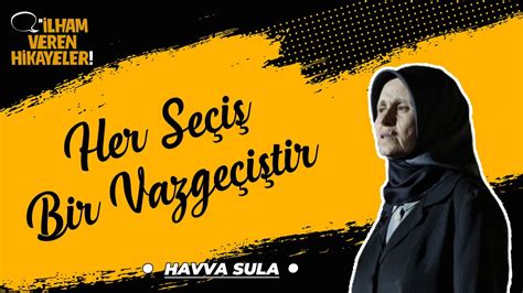 Her Seçiş Bir Vazgeçiştir Havva Sula İlham Veren Hikayeler 4K