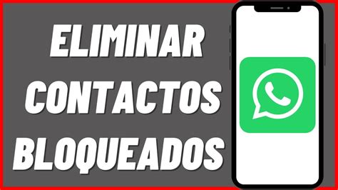 C Mo Eliminar Contactos Bloqueados De Whatsapp En Youtube