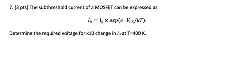 Solved Pts The Subthreshold Current Of A Mosfet Can Chegg