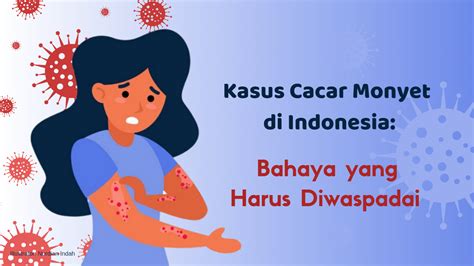 Kasus Cacar Monyet Di Indonesia Bahaya Yang Harus Diwaspadai