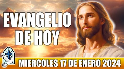 Evangelio De Hoy MIERCOLES 17 De ENERO 2024 ORACION Y REFLEXION Santo