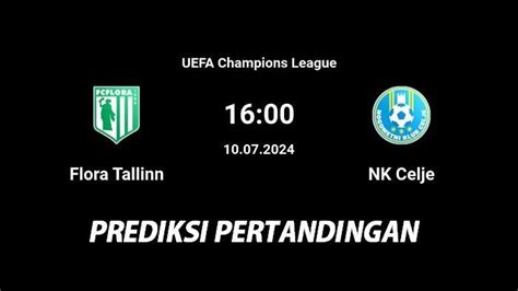 Prediksi Skor Dan Line Up Flora Tallinn Vs Nk Celje Kualifikasi Liga