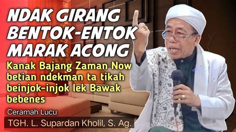 Ceramah Lucu TGH L Supardan Kholil S AgKanak Bajang Akhir Zaman