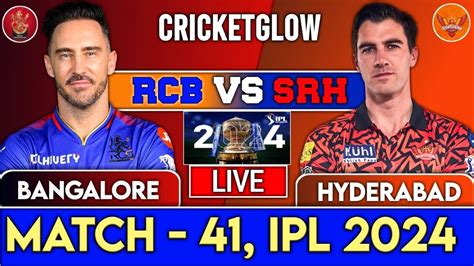 Live Rcb Vs Srh Match 41 Ipl Live Scores And Commentary Ipl 2024