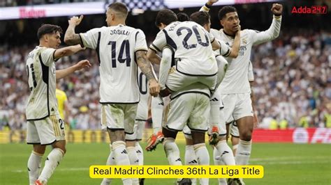 Real Madrid Clinches 36th La Liga Title