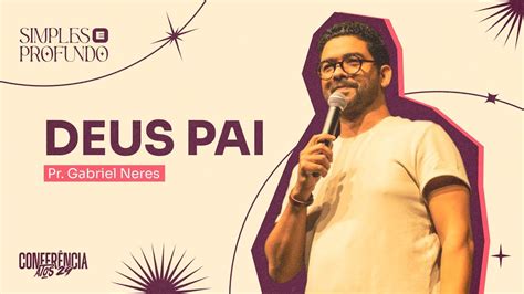 Deus Pai Pr Gabriel Neres Youtube