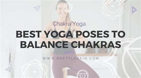 Chakra Yoga The Best Yoga Poses To Balance Your 7 Chakras Brett Larkin Yoga