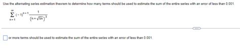 Solved Use The Alternating Series Estimation Theorem To Chegg