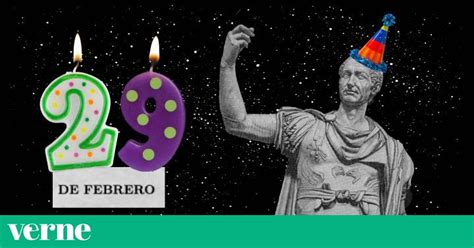 Nací Un 29 De Febrero El Chiste Se Cuenta Solo” Verne México El PaÍs