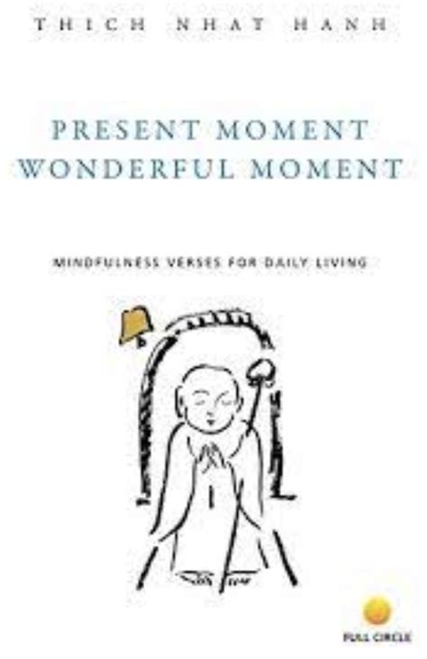 Present Moment Wonderful Moment Mindfulness Verses For Daily Living