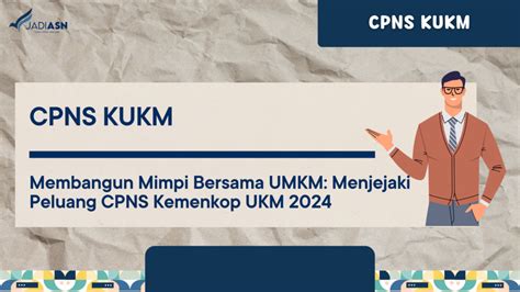 Cpns Kukm Membangun Mimpi Bersama Umkm Menjejaki Peluang Cpns