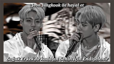 •jungkook Ile Hayal Et• Soğuk Erkek Arkadaşın Senin İçin Endişelenir Youtube