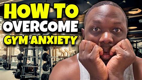 Tips On How To Overcome Gym Anxiety Youtube