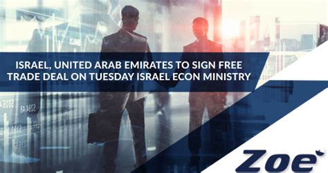 Israel United Arab Emirates To Sign Free Trade Deal On Tuesday Israel