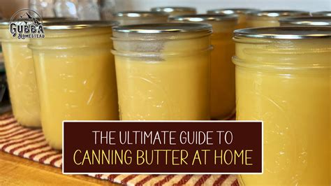 The Ultimate Guide To Canning Butter At Home Gubba Homestead