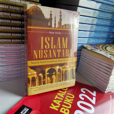 Jual Islam Nusantara Sejarah Sosial Intelektual Islam Di Indonesia Nor