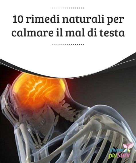 Lenire il mal di testa ecco 10 rimedi naturali Vivere più sani Mal