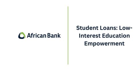 African Bank Student Loans: Low-Interest Education Empowerment