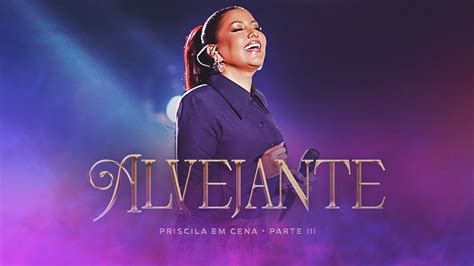 Priscila Senna Alvejante Dvd Ao Vivo Priscila Em Cena Youtube