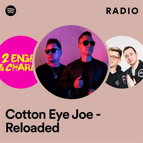 Cotton Eye Joe Reloaded Radio Playlist By Spotify Spotify