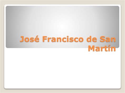 Biograf A De Jos Francisco De San Mart N Ppt