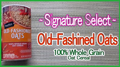 Signature Select Old Fashioned Oats 100 Whole Grain Oat Cereal Youtube