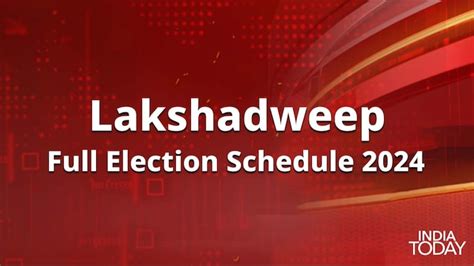 Lakshadweep Lok Sabha Election Date 2024 Total Seats Schedule And Other Details India Today