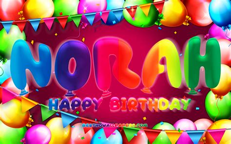 Download Wallpapers Happy Birthday Norah 4k Colorful Balloon Frame