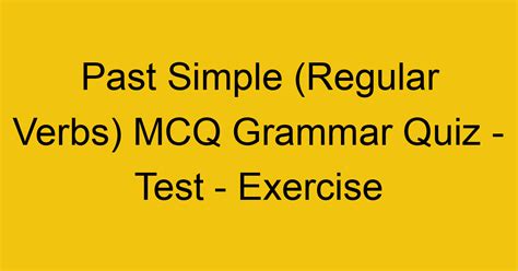 Past Simple Tense MCQ Grammar Quiz Test Exercise