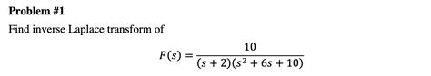 Solved Problem 1 Find Inverse Laplace Transform Of F S 10