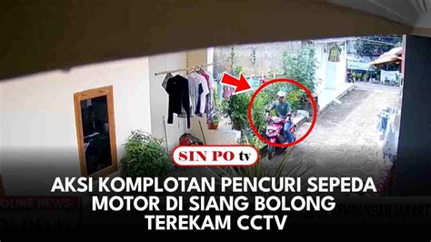 Aksi Komplotan Pencuri Sepeda Motor Di Siang Bolong Terekam CCTV YouTube