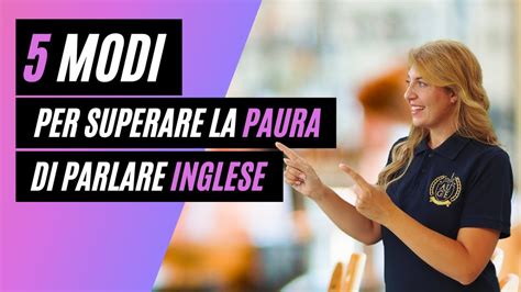 5 Modi Per Superare La Paura Di Parlare Inglese YouTube