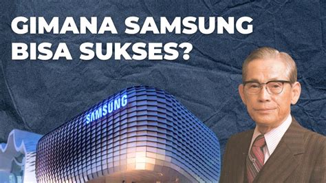 Kisah Sukses Samsung Dibalik Jatuh Bangun Sang Founder Samsung YouTube