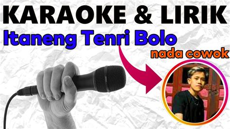 KARAOKE LIRIK Itaneng Tenri Bolo Nada Cowok Audio HQ Ciptaan