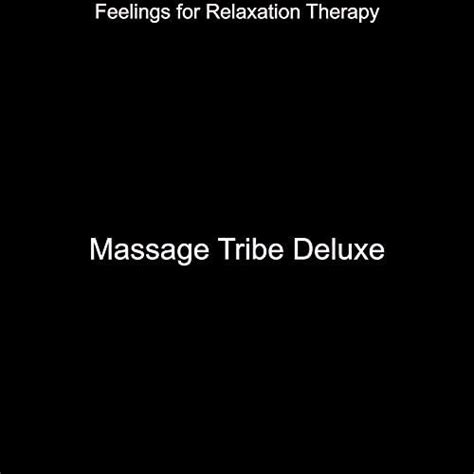 Amazon Music Massage Tribe Deluxeのfeelings For Relaxation Therapy